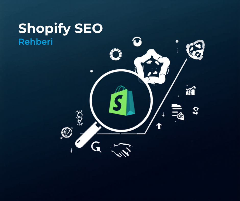 Shopify SEO Rehberi: 2026'da Google'da Üst Sıralara Çıkmanın Yolu